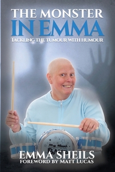Paperback The Monster in Emma: Tackling the Tumour With Humour Book