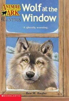 Wolf at the Window - Book #4 of the Animal Ark Hauntings [GB Order]