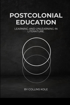 Paperback Postcolonial Education: Learning and Unlearning in Literature. Book