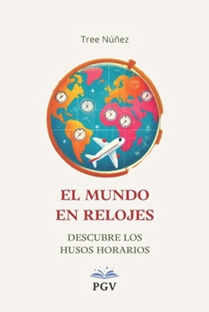 Paperback ¡El Mundo en Relojes!: Descubre los Husos Horarios [Spanish] Book