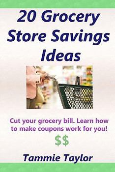 Paperback 20 Grocery Store Savings Ideas: Grocery Coupon Savings Tips for Those Grocery Shopping on a Budget Book