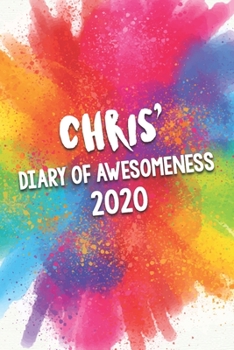 Paperback Chris' Diary of Awesomeness 2020: Unique Personalised Full Year Dated Diary Gift For A Boy Called Chris - Perfect for Boys & Men - A Great Journal For Book