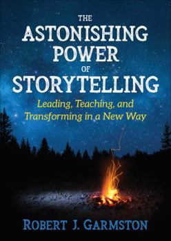 Paperback The Astonishing Power of Storytelling: Leading, Teaching, and Transforming in a New Way Book
