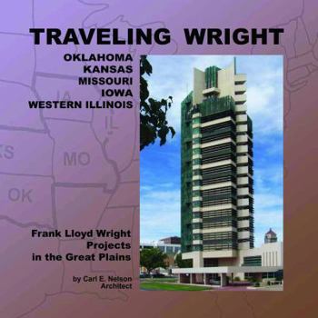 Hardcover-spiral Traveling Wright: Frank Lloyd Wright Projects in the Great Plains Book