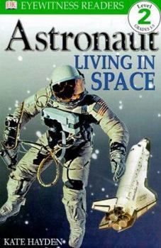 Hardcover DK Readers: Astronaut, Living in Space (Level 2: Beginning to Read Alone) Book