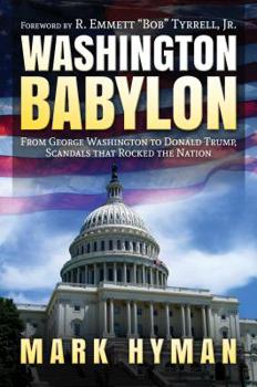 Hardcover Washington Babylon: From George Washington to Donald Trump, Scandals That Rocked the Nation Book