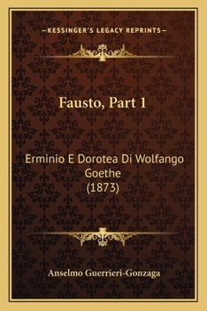 Paperback Fausto, Part 1: Erminio E Dorotea Di Wolfango Goethe (1873) [Italian] Book