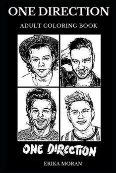 One Direction Adult Coloring Book: Legendary English Pop Boy Band and Famous Rock Sensation, Hot Zayn Malik and Beautiful Harry Styles Inspired Adult Coloring Book