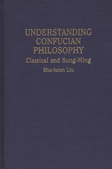 Hardcover Understanding Confucian Philosophy: Classical and Sung-Ming Book