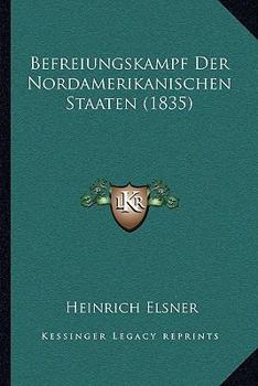 Paperback Befreiungskampf Der Nordamerikanischen Staaten (1835) [German] Book