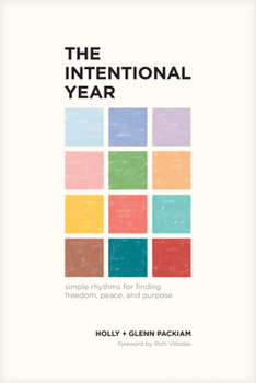 Paperback The Intentional Year: Simple Rhythms for Finding Freedom, Peace, and Purpose Book