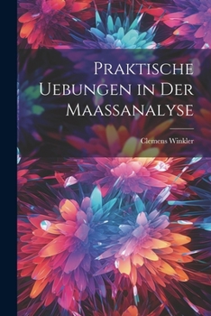 Paperback Praktische Uebungen in der Maassanalyse [German] Book