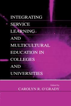 Hardcover Integrating Service Learning and Multicultural Education in Colleges and Universities Book