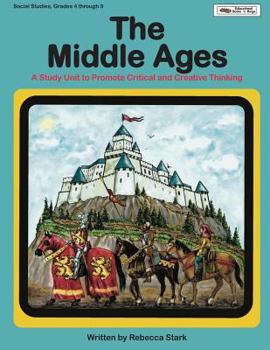 Paperback The Middle Ages: A Study Unit To Promote Critical and Creative Thinking Book