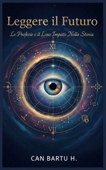 Leggere il Futuro: Le Profezie e il Loro Impatto Nella Storia
