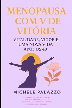 Paperback Menopausa com V de Vitoria: Vitalidade, Vigor e Vida Nova aos 40+ [Portuguese] Book