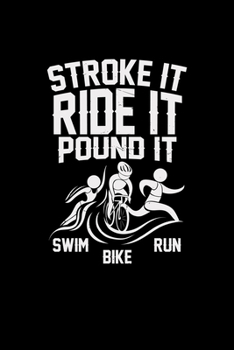 Paperback Stroke it ride it pound it: 6x9 Triathlon - blank with numbers paper - notebook - notes Book