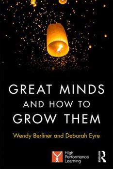 Paperback Great Minds and How to Grow Them: High Performance Learning Book