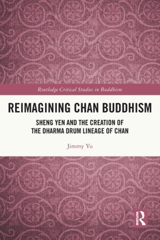 Paperback Reimagining Chan Buddhism: Sheng Yen and the Creation of the Dharma Drum Lineage of Chan Book