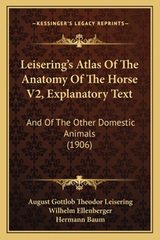 Paperback Leisering's Atlas Of The Anatomy Of The Horse V2, Explanatory Text: And Of The Other Domestic Animals (1906) Book