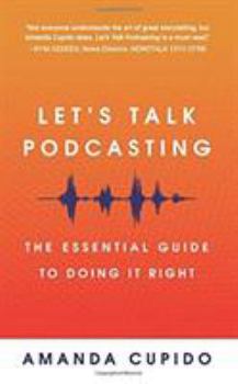 Paperback Let's Talk Podcasting: The Essential Guide to Doing It Right Book