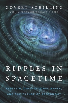 Hardcover Ripples in Spacetime: Einstein, Gravitational Waves, and the Future of Astronomy Book