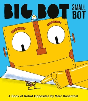 Hardcover Big Bot, Small Bot: A Book of Robot Opposites Book