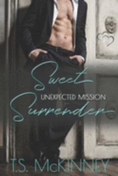 Unexpected Mission: Sweet Surrender - Book #3 of the Sub Mission