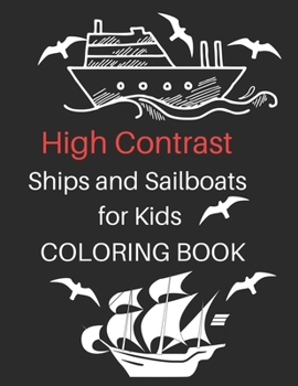 High Contrast Ships and Sailboats for Kids coloring book: for kids 1-7
