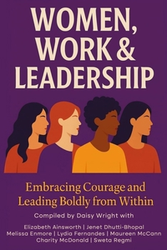 Paperback Women, Work & Leadership: Embracing Courage and Leading Boldly from Within Book