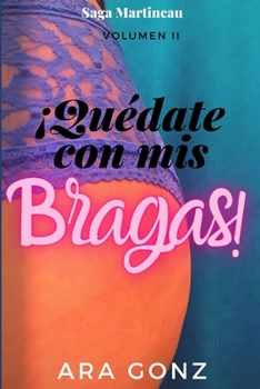 Paperback ¡Quédate con mis bragas! [Spanish] Book