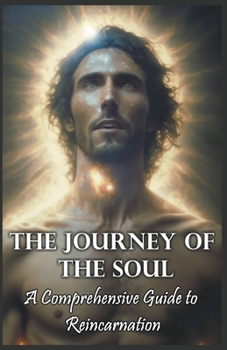 Paperback The Journey of the Soul: A Comprehensive Guide to Reincarnation Book