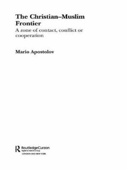 Paperback The Christian-Muslim Frontier: A Zone of Contact, Conflict or Co-operation Book