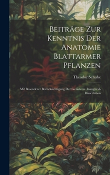 Hardcover Beiträge Zur Kenntnis Der Anatomie Blattarmer Pflanzen: Mit Besonderer Berücksichtigung Der Genisteen. Inaugural-Dissertation [German] Book