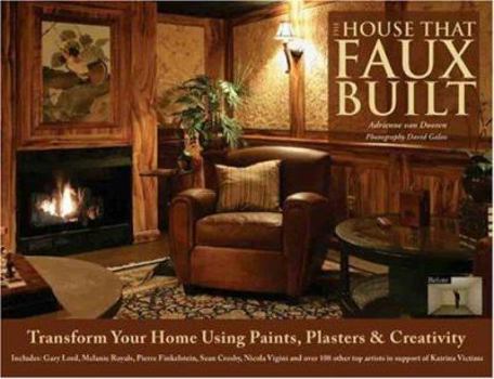 Hardcover The House That Faux Built: Transform Your Home with Paint, Plaster & Creativity Book