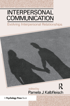 Paperback Interpersonal Communication: Evolving Interpersonal Relationships Book