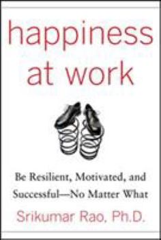 Hardcover Happiness at Work: Be Resilient, Motivated, and Successful - No Matter What Book