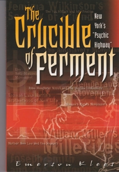 Paperback The Crucible of Ferment: New York's "Psychic Highway" Book