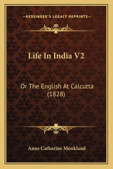 Paperback Life In India V2: Or The English At Calcutta (1828) Book