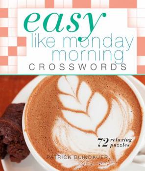 Paperback Easy Like Monday Morning Crosswords: 72 Relaxing Puzzles Book