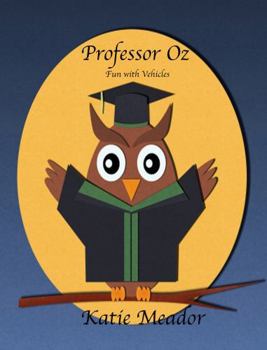 Paperback Professor Oz: Fun with Vehicles (The Little Learners Coloring Book Series) Book