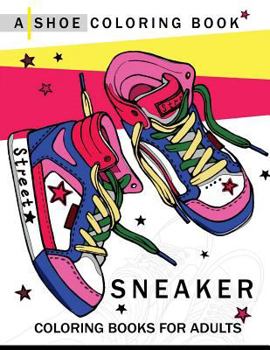 Paperback Sneaker coloring book: A Shoe coloring book for Adults Book