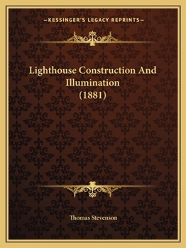 Paperback Lighthouse Construction And Illumination (1881) Book