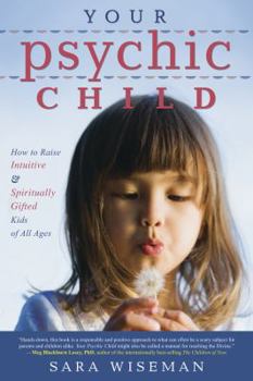 Paperback Your Psychic Child: How to Raise Intuitive & Spiritually Gifted Kids of All Ages Book