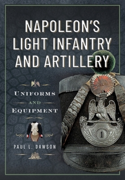Hardcover Napoleon's Light Infantry and Artillery: Uniforms and Equipment Book