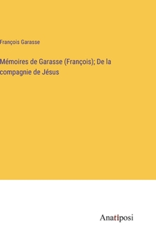 Hardcover Mémoires de Garasse (François); De la compagnie de Jésus [French] Book