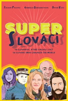 Paperback Super Slovaks: 50 Slovaks Who Changed the World Book