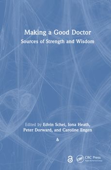 Hardcover Making a Good Doctor: Sources of Strength and Wisdom Book