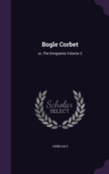Hardcover Bogle Corbet: or, The Emigrants Volume 2 Book