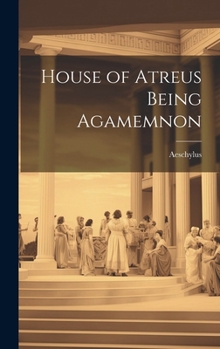 Hardcover House of Atreus Being Agamemnon Book